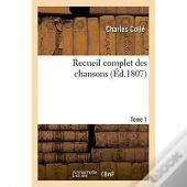 Recueil Complet Des Chansons. Tome 1