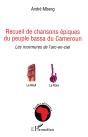 Recueil De Chansons Épiques Du Peuple Bassa Du Cameroun ; Les Murmures De L'Arc-En-Ciel - Preview