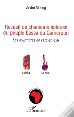 Capa do artigo Recueil De Chansons Épiques Du Peuple Bassa Du Cameroun ; Les Murmures De L'Arc-En-Ciel