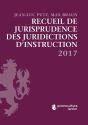 Recueil De Jurisprudence Des Juridictions D'Instruction (Édition 2017) - Preview