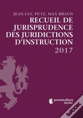 Recueil De Jurisprudence Des Juridictions D'Instruction (Édition 2017)