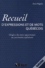 Recueil De Mots Et D'Expressions Québécoises