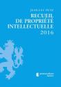 Recueil De Propriete Intellectuelle 2016, 4eme Edition - Preview
