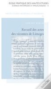 Recueil Des Actes Des Vicomtes De Limoges