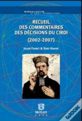 Recueil Des Commentaires Des Décisions Du Cirdi (2002-2007)
