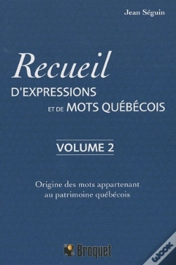 Capa do artigo Recueil D'Expressions Et De Mots Quebécois T.2 ; Origine Des Mots Appartenant Au Patrimoine Québécois