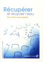 Récupérer Et Recycler L'Eau ; Bien L'Utiliser Sans La Gaspiller - Preview