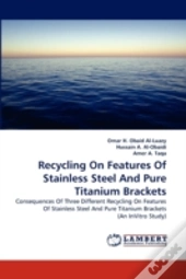 Recycling On Features Of Stainless Steel And Pure Titanium Brackets