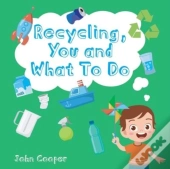 Recycling, You And What To Do