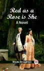 Red As A Rose Is She A Novel - Preview