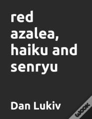 Red Azalea, Haiku And Senryu