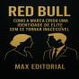 Red Bull: Como A Marca Criou Uma Identidade De Elite Sem Se Tornar Inacessível - Preview