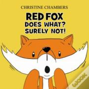 Red Fox Does What? Surely Not!