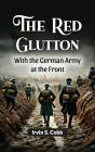 Red Glutton With The German Army At The Front - Preview
