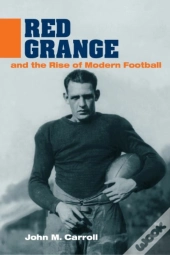 Red Grange And The Rise Of Modern Football