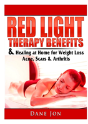 Red Light Therapy Benefits & Healing At Home For Weight Loss, Acne, Scars & Arthritis - Preview