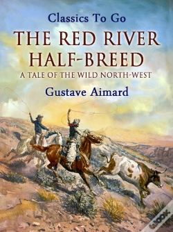 Capa do artigo Red River Half-Breed: A Tale Of The Wild North-West