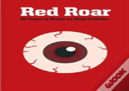 Red Roar: 20 Years Words Niall Griffith