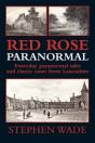 Red Rose Paranormal - Everyday Paranormal Tales And Classic Cases From Lancashire - Preview