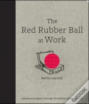 Capa do artigo Red Rubber Ball At Work: Elevate Your Game Through The Hidden Power Of Play