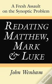 Redating Matthew, Mark And Luke