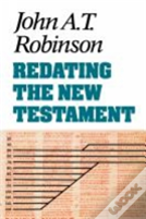 Redating The New Testament