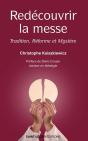 Redécouvrir La Messe : Tradition, Réforme Et Mystère - Preview