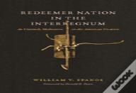 Redeemer Nation In The Interregnum