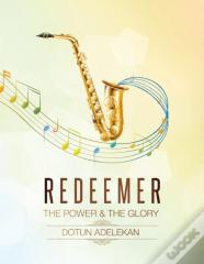 Redeemer The Power & The Glory Songbook 1