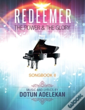 Redeemer The Power & The Glory Songbook 2
