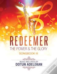 Redeemer The Power & The Glory Songbook 3