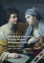 Redefining Eclecticism In Early Modern Bolognese Painting