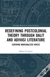 Redefining Postcolonial Theory Through Dalit And Adivasi Literature