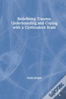 Redefining Trauma: Understanding And Coping With A Cortisoaked Brain