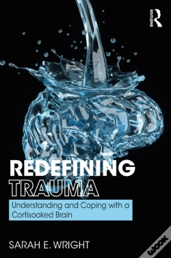 Capa do artigo Redefining Trauma: Understanding And Coping With A Cortisoaked Brain