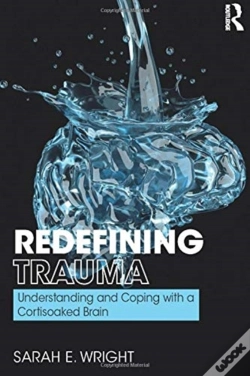 Capa do artigo Redefining Trauma: Understanding And Coping With A Cortisoaked Brain