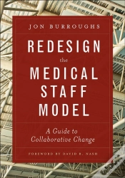 Capa do artigo Redesign The Medical Staff Model: A Guide To Collaborative Change