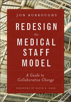 Capa do artigo Redesign The Medical Staff Model: A Guide To Collaborative Change