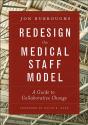 Redesign The Medical Staff Model: A Guide To Collaborative Change - Preview