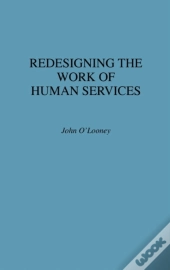Redesigning The Work Of Human Services