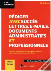 Rediger Avec Succes Lettres, E-Mail, Documents Administratifs Et Professionnels - Des Outils, Method