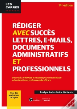 Capa do artigo Rédiger Avec Succès Lettres, E-Mail, Documents Administratifs Et Professionnels : Des Outils, Méthodes Et Modèles Pour Une Rédaction Administrative Et