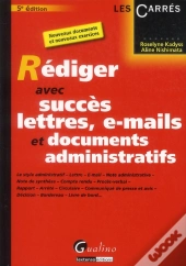 Rediger Avec Succes Lettres, E-Mail Et Documents Administratifs, 5eme Edition