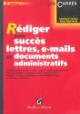 Rédiger Avec Succès Lettres, E-Mails Et Documents Administratifs - Preview