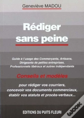 Rediger Sans Peine ; Guide Pratique A L'Usage Des Pme Des Artisants Des Commercants Des Professions Liberales