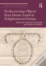 Rediscovering Objects From Islamic Lands In Enlightenment Europe