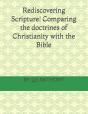 Rediscovering Scripture! Comparing The Doctrines Of Christianity With The Bible - Preview