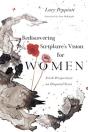 Rediscovering Scripture`S Vision For Women Â€“ Fresh Perspectives On Disputed Texts - Preview
