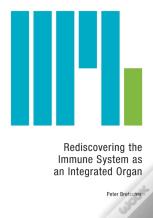 Rediscovering The Immune System As An Integrated Organ