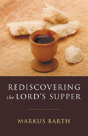 Rediscovering The Lord'S Supper - Preview